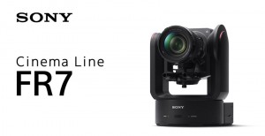 Đánh giá máy quay phim Sony FR7 - máy quay ILC pan-tilt-zoom full-frame đầu tiên trên thế giới