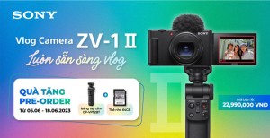 Đặt trước máy ảnh Sony ZV-1M2 - Nhận ngay quà khủng