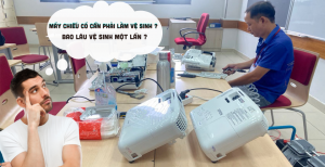 Máy chiếu có cần phải làm vệ sinh ?  Bao lâu vệ sinh một lần ?
