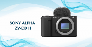Sony trình làng máy ảnh Sony Alpha ZV-E10 II thế hệ mới