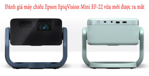 Đánh giá máy chiếu Epson EpiqVision Mini EF-22 vừa mới được ra mắt