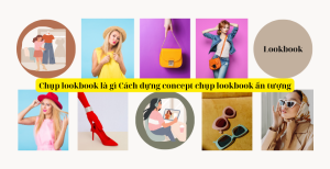 Chụp lookbook là gì? Cách dựng concept chụp lookbook ấn tượng