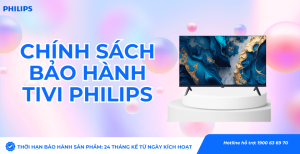 Cập nhật chính sách bảo hành tivi Philips mới nhất 2024