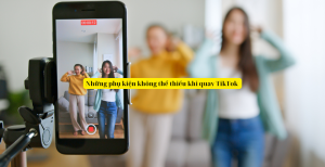 Những phụ kiện không thể thiếu khi quay TikTok