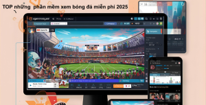 Top phần mềm xem bóng đá miễn phí - Mượt, không giật lag 2025