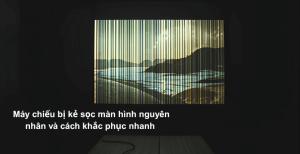 Máy Chiếu Bị Kẻ Sọc Màn Hình – Nguyên Nhân & Cách Khắc Phục Hiệu Quả Tại Nhà