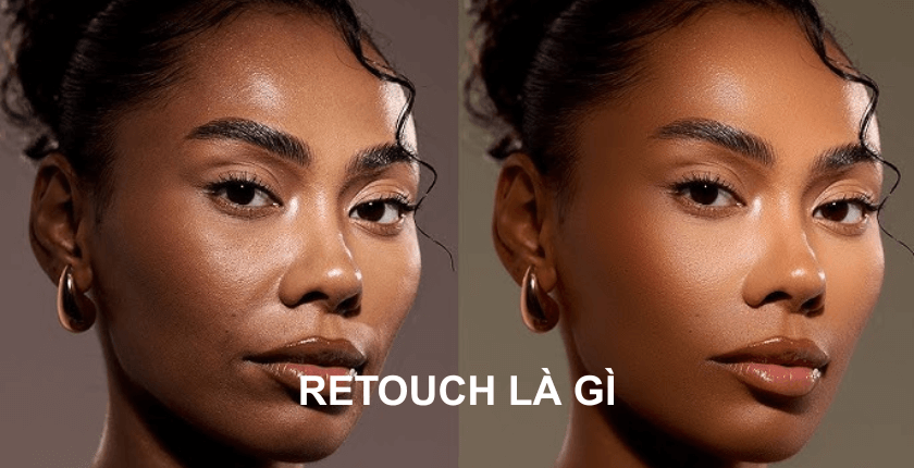 Retouch là gì? Giải thích Retouch trong nhiếp ảnh dễ hiểu