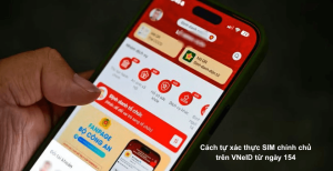 Cách tự xác thực SIM chính chủ trên VNeID từ ngày 15/4