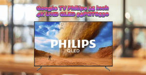 Đánh giá Google TV Philips 55 inch 4K UHD QLED 55PQT8530