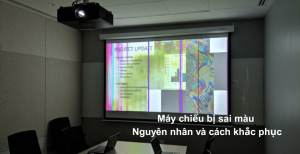 Máy chiếu bị sai màu: Nguyên nhân và cách khắc phục
