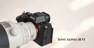 Sony Alpha 7R VI trình làng: Chụp 30fps, AI thông minh và giá 114 triệu đồng