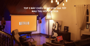 Top 5 Máy Chiếu Homestay Giá Tốt Nhanh Thu Hồi Vốn Nhất 2026