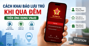 Cách khai báo lưu trú khi qua đêm trên ứng dụng VNeID