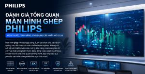 Đánh giá tổng quan màn hình ghép Philips:  Kích thước, tính năng, ứng dụng