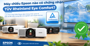 Máy chiếu Epson nào có chứng nhận TÜV Rheinland Eye Comfort?