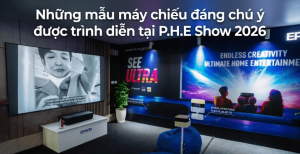 Những mẫu máy chiếu đáng chú ý được trình diễn tại P.H.E Show 2026