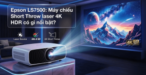 Epson LS7500: Máy chiếu Short Throw laser 4K HDR có gì nổi bật?