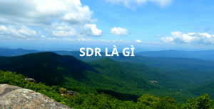 SDR là gì? Đặc điểm, ưu nhược điểm và sự khác biệt với HDR