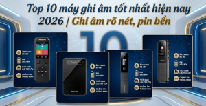 Top 10 máy ghi âm tốt nhất hiện nay 2026 | Ghi âm rõ nét, pin bền