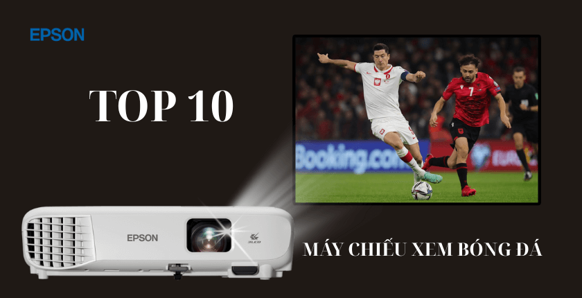 Top 10 máy chiếu xem bóng đá