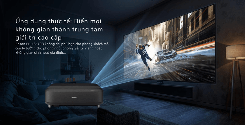 Epson EH-LS670B không chỉ phù hợp cho phòng khách mà còn lý tưởng cho phòng ngủ