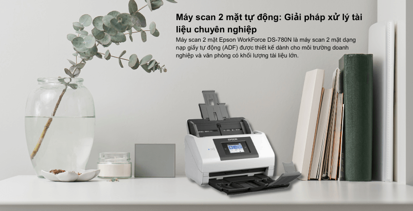 Máy scan 2 mặt tự động: Giải pháp xử lý tài liệu chuyên nghiệp