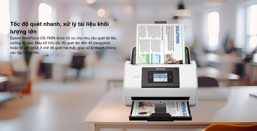 Tốc độ quét nhanh, xử lý tài liệu khối lượng lớn