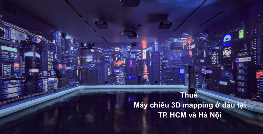 Thuê máy chiếu 3D mapping ở đâu uy tín tại TP.HCM và Hà Nội 
