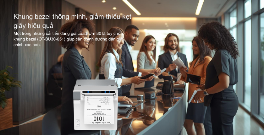 Khung bezel thông minh, giảm thiểu kẹt giấy hiệu quả