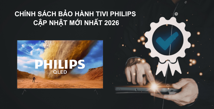 Chính sách bảo hành tivi Philips cập nhật mới nhất