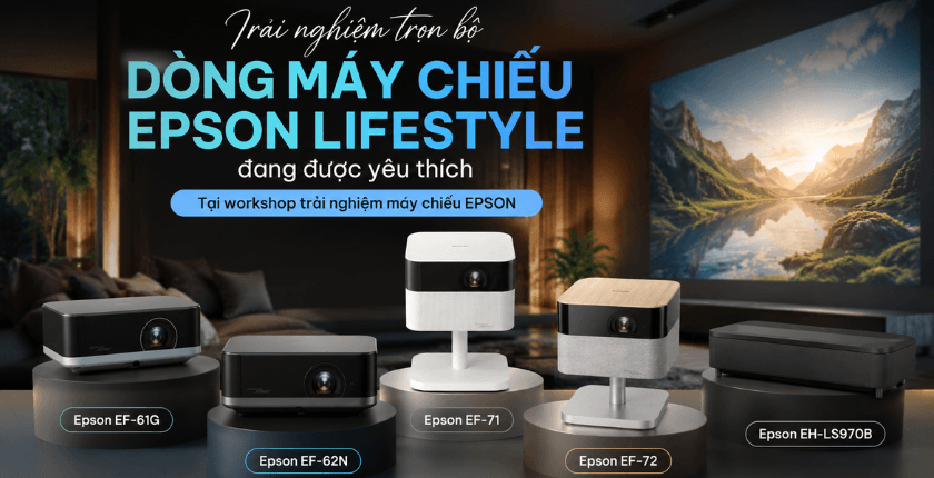 Trải nghiệm trọn bộ dòng máy chiếu Epson Lifestyle đang được yêu thích