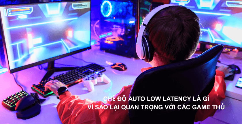 Chế độ Auto Low Latency