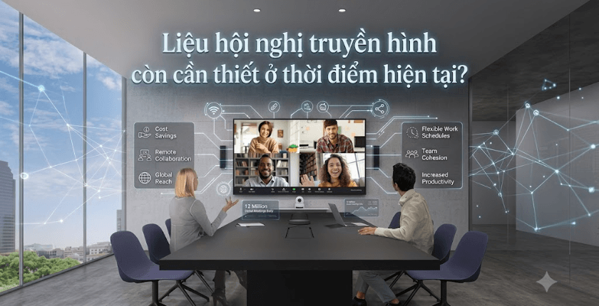 Liệu hội nghị truyền hình còn cần thiết ở thời điểm hiện tại