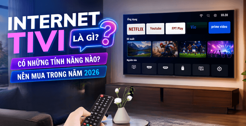 Internet Tivi là gì và hoạt động như thế nào
