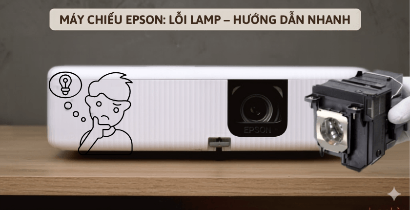 Máy chiếu Epson báo lỗi Lamp