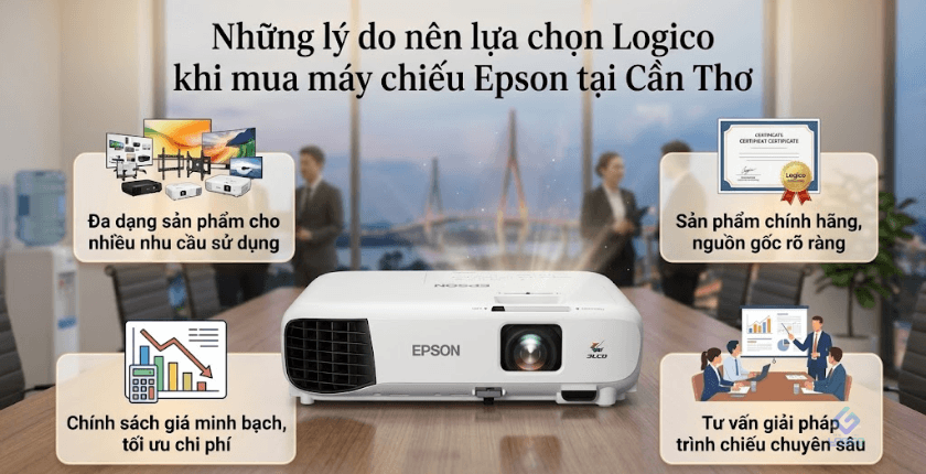 Những lý do nên lựa chọn Logico khi mua máy chiếu Epson tại Cần Thơ