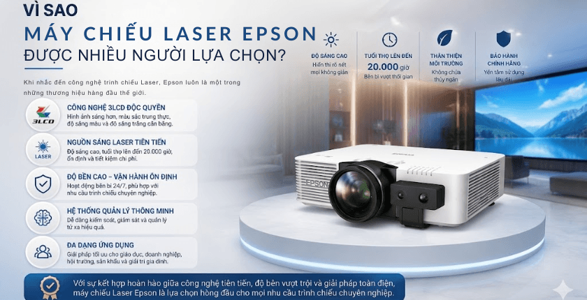 Vì sao máy chiếu Laser Epson được nhiều người lựa chọn
