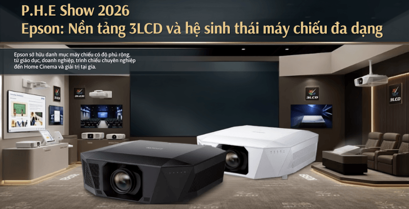 Epson: Nền tảng 3LCD và hệ sinh thái máy chiếu đa dạng